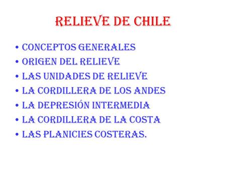 RELIEVE DE CHILE CONCEPTOS GENERALES ORIGEN DEL RELIEVE