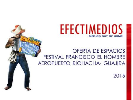 OFERTA DE ESPACIOS FESTIVAL FRANCISCO EL HOMBRE AEROPUERTO RIOHACHA- GUAJIRA 2015.