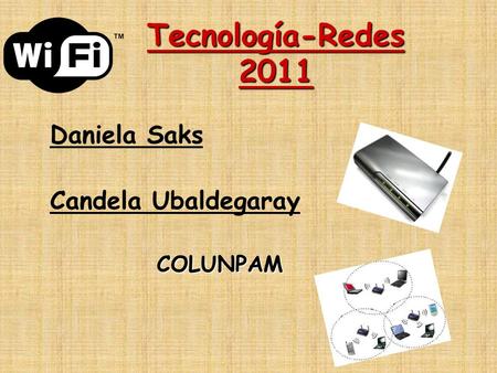 Tecnología-Redes 2011 Daniela Saks Candela UbaldegarayCOLUNPAM.