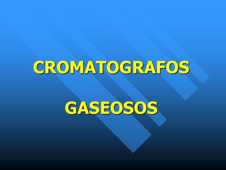 CROMATOGRAFOS GASEOSOS