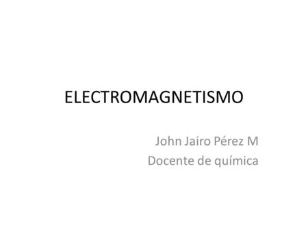 John Jairo Pérez M Docente de química