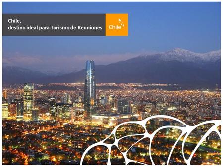 Chile, destino ideal para Turismo de Reuniones.