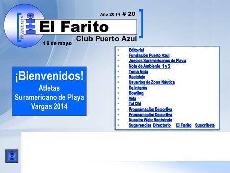 Rif: J00041181-6 Club Puerto Azul El Farito ¡Bienvenidos! Atletas Suramericano de Playa Vargas 2014 Rif: J00041181-6 16 de mayo Año 2014 # 20 Club Puerto.
