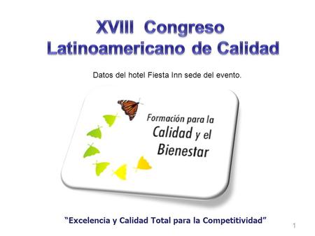“Excelencia y Calidad Total para la Competitividad” 1 Datos del hotel Fiesta Inn sede del evento.