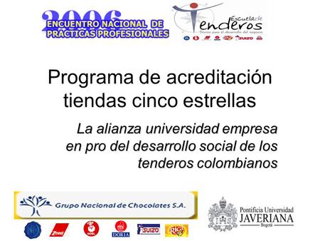 Programa de acreditación tiendas cinco estrellas La alianza universidad empresa en pro del desarrollo social de los tenderos colombianos.