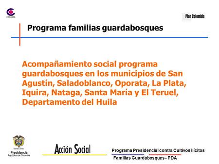 Programa Presidencial contra Cultivos Ilícitos Familias Guardabosques - PDA Programa familias guardabosques Acompañamiento social programa guardabosques.
