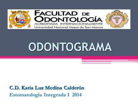 C.D. Katia Luz Medina Calderón Estomatología Integrada I 2014