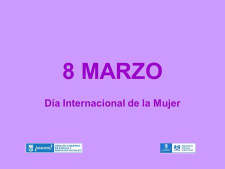 8 MARZO Día Internacional de la Mujer. MUJERES EN EL ARTE 8 de marzo Día Internacional de la Mujer.