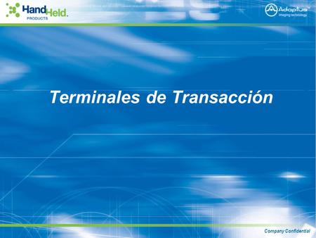 Company Confidential Terminales de Transacción. Company Confidential Terminales de Transacción TT8870TT8810 TT8500 TT8560 Lector de Banda magnética Lector.