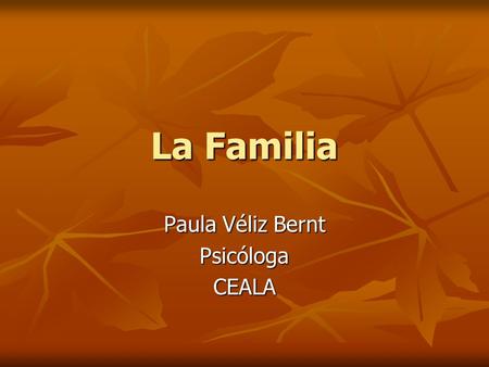 La Familia Paula Véliz Bernt PsicólogaCEALA. Ahora somos tres Llegada de un hijo = crisis matrimonial, la clave es la forma de afrontamiento Llegada de.