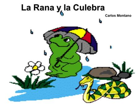 La Rana y la Culebra Carlos Montano.