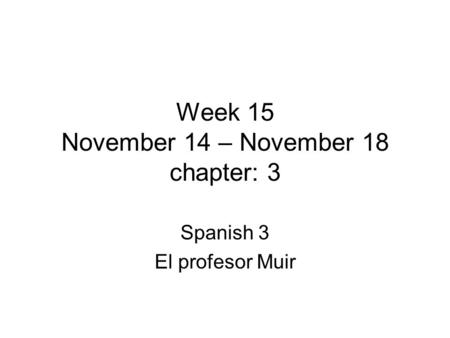Week 15 November 14 – November 18 chapter: 3