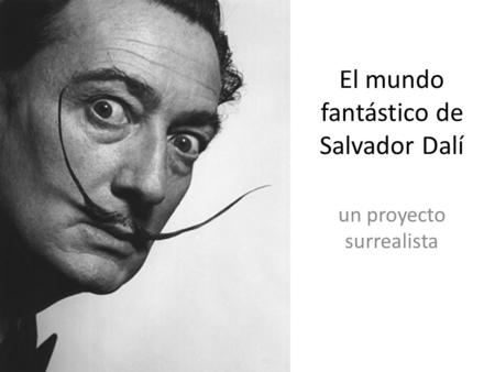 El mundo fantástico de Salvador Dalí