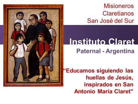 Instituto Claret Misioneros Claretianos San José del Sur
