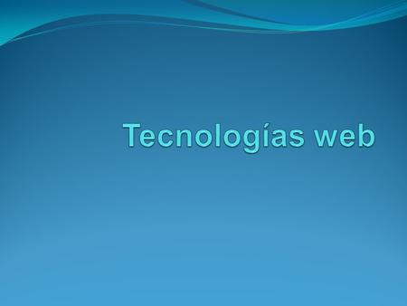 Tecnologías web.