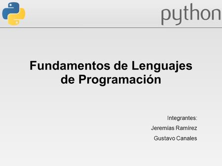 Fundamentos de Lenguajes de Programación Integrantes: Jeremías Ramírez Gustavo Canales.