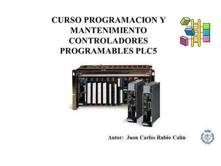 CURSO PROGRAMACION Y MANTENIMIENTO CONTROLADORES PROGRAMABLES PLC5