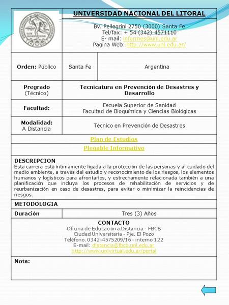 UNIVERSIDAD NACIONAL DEL LITORAL Bv. Pellegrini 2750 (3000) Santa Fe Tel/fax: + 54 (342) 4571110 E- mail: Pagina.
