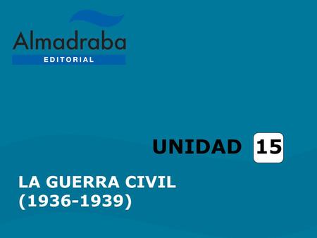 UNIDAD 15 LA GUERRA CIVIL (1936-1939).
