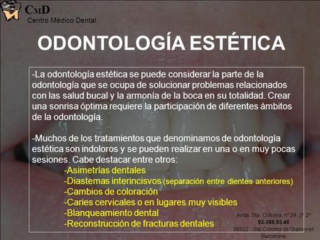 Avda. Sta. Coloma, nº 24, 2º 2º 93-385.93.46 08922 - Sta Coloma de Gramenet Barcelona CMDCMD Centro Médico Dental ODONTOLOGÍA ESTÉTICA -La odontología.