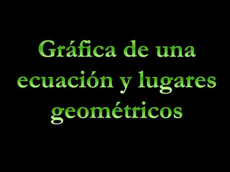 Gráfica de una ecuación y lugares geométricos
