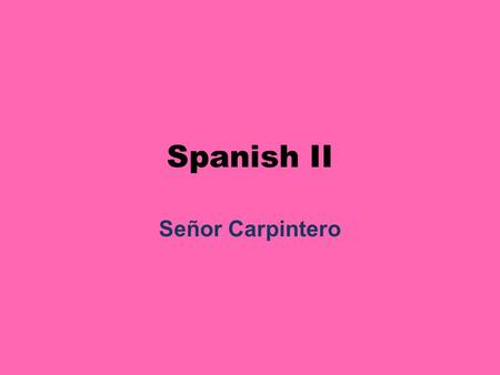 Spanish II Señor Carpintero. Hazlo Ahora Tema: TENER Direcciones: Escribe las oraciones en español. 1.My cousin is cold. 2.Her sister is scared. 3.I am.