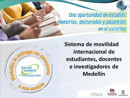 Sistema de movilidad internacional de estudiantes, docentes e investigadores de Medellín.