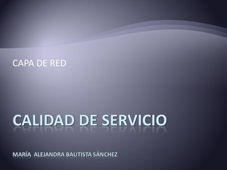 CALIDAD DE Servicio María Alejandra Bautista Sánchez