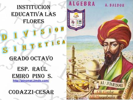 INSTITUCION EDUCATIVA LAS FLORES ESP. RAÚL EMIRO PINO S. GRADO OCTAVO CODAZZI-CESAR