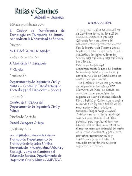 Editada y publicada por. El Centro de Transferencia de Tecnología en Transporte de Sonora; con sede en la Universidad de Sonora. Director. M.I. Fidel García.