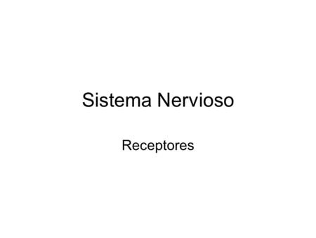 Sistema Nervioso Receptores.