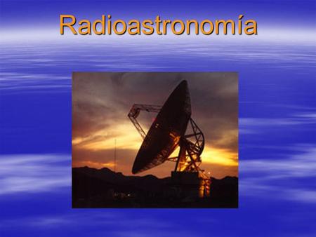 Radioastronomía.