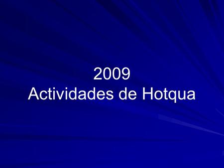 2009 Actividades de Hotqua.