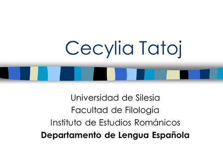 Cecylia Tatoj Universidad de Silesia Facultad de Filología