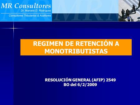 REGIMEN DE RETENCIÓN A MONOTRIBUTISTAS RESOLUCIÓN GENERAL (AFIP) 2549 BO del 6/2/2009.