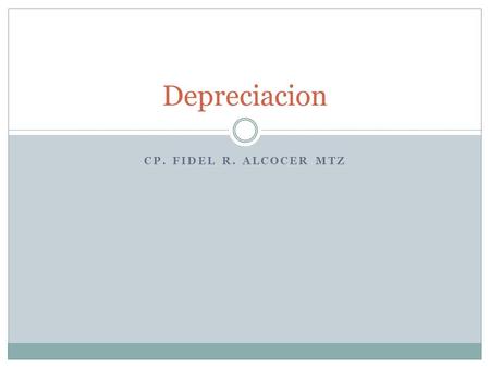 Depreciacion CP. Fidel R. Alcocer Mtz.
