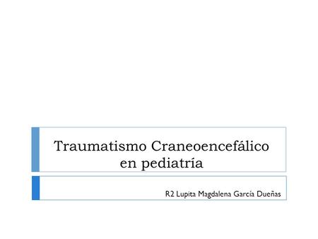 Traumatismo Craneoencefálico en pediatría