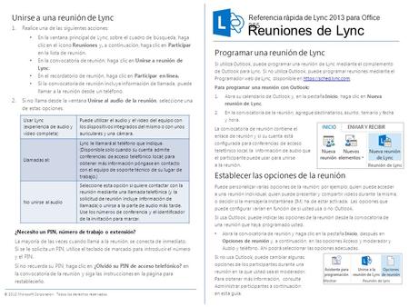 © 2012 Microsoft Corporation. Todos los derechos reservados. Programar una reunión de Lync Si utiliza Outlook, puede programar una reunión de Lync mediante.