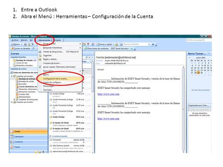1.Entre a Outlook 2.Abra el Menú : Herramientas – Configuración de la Cuenta.
