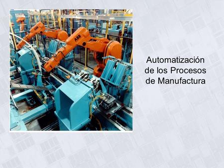 Automatización de los Procesos de Manufactura