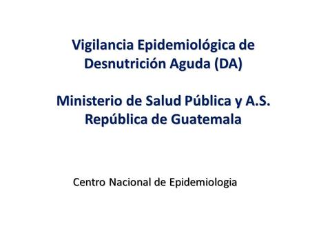 Vigilancia Epidemiológica de Desnutrición Aguda (DA)