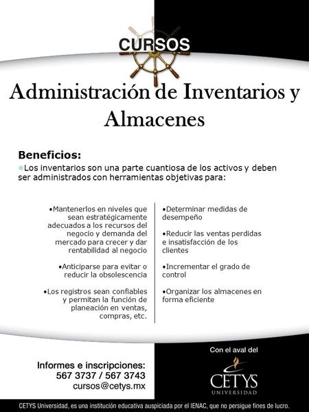 Administración de Inventarios y Almacenes Beneficios: Los inventarios son una parte cuantiosa de los activos y deben ser administrados con herramientas.
