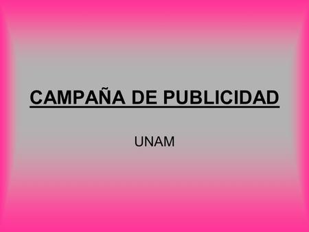 CAMPAÑA DE PUBLICIDAD UNAM.