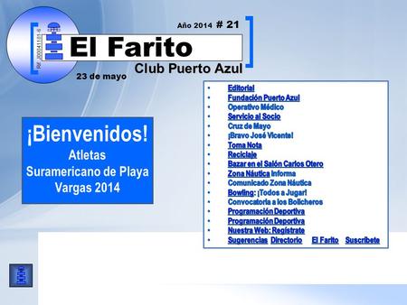 Rif: J00041181-6 Club Puerto Azul El Farito ¡Bienvenidos! Atletas Suramericano de Playa Vargas 2014 Rif: J00041181-6 23 de mayo Año 2014 # 21 Club Puerto.
