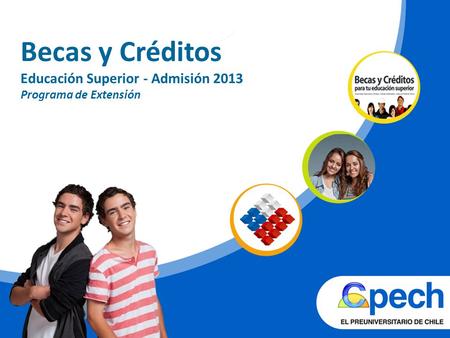 Becas y Créditos Educación Superior - Admisión 2013 Programa de Extensión.