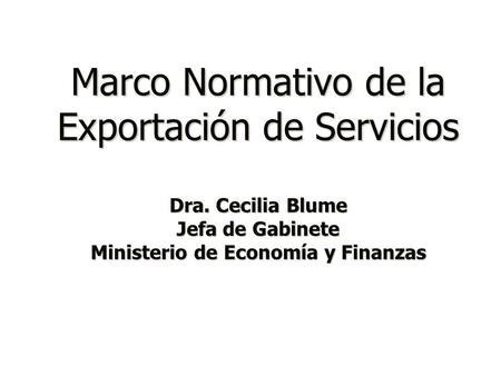 Marco Normativo de la Exportación de Servicios Dra