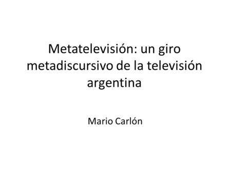 Metatelevisión: un giro metadiscursivo de la televisión argentina