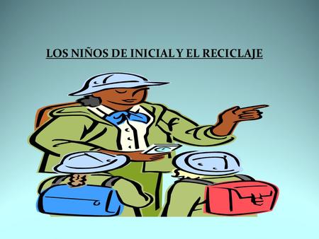 LOS NIÑOS DE INICIAL Y EL RECICLAJE
