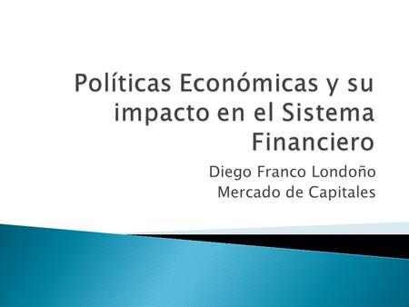 Políticas Económicas y su impacto en el Sistema Financiero