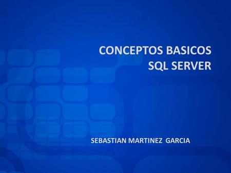 CONCEPTOS BASICOS SQL SERVER SEBASTIAN MARTINEZ GARCIA.